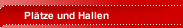 Plätze und Hallen